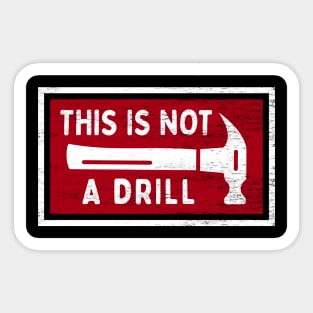 This Is Not A Drill - Dad Jokes Sticker